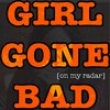 On My Radar - Girl Gone Bad