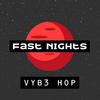 Vyb3 Hop - Fast Nights
