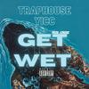 TrapHouse Yicc - Get It Wet