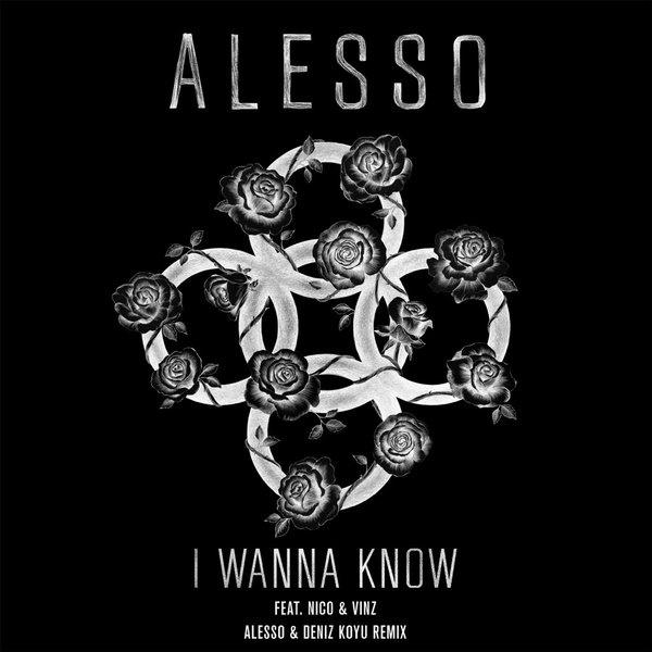 i wanna know (alesso & deniz koyu remix)