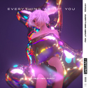 Everything About You (feat. P<3LLY)专辑