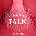 Strange Talk (The Remixes)专辑