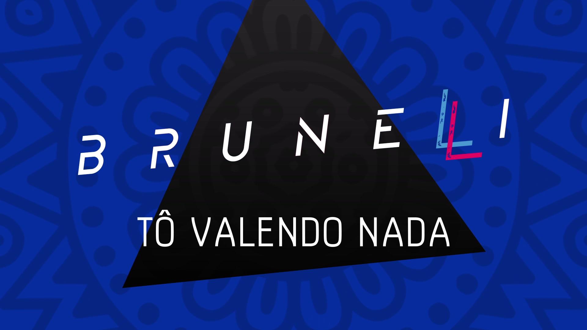 Brunelli - Tô Valendo Nada (Lyric Video)