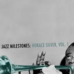 Jazz Milestones: Horace Silver, Vol. 1专辑