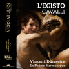 Vincent Dumestre - L'Egisto, Act III Scene 10: Amanti sperate (Lidio, Climene)