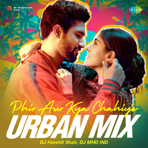 Phir Aur Kya Chahiye - Urban Mix
