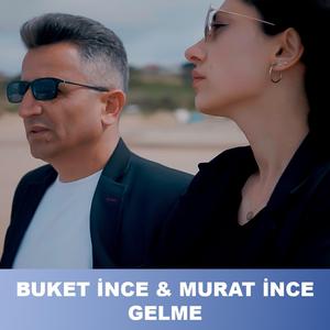 Gelme (feat. Buket İnce & Okan Yalçınkaya)