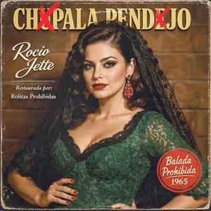 CHÚPALA PENDEJO — ROCIO JETTE - Balada Dramática (1964)