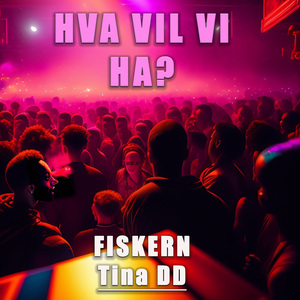 HVA VIL VI HA?