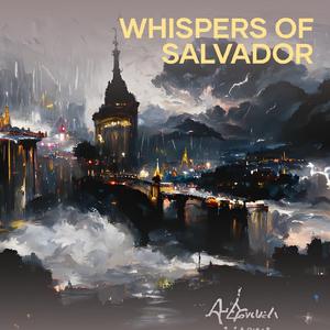 Whispers of Salvador