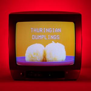 Thuringian Dumplings (feat. Liz Glis)