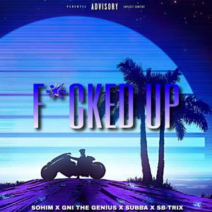 ****ED UP (feat. SUBBA, SB-TRIX & SOHIM)