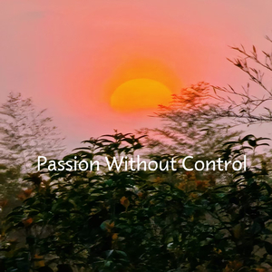 Madness of an Unrestrained Love