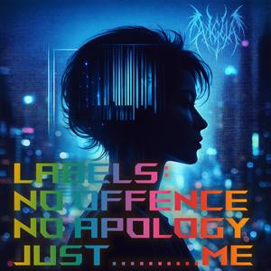 Labels: No offence, no apology, just ... me