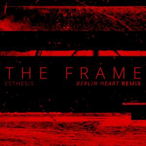The Frame (Berlin Heart Remix)