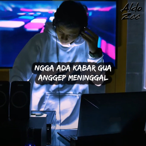 Ngga Ada Kabar Gua Anggep Meninggal