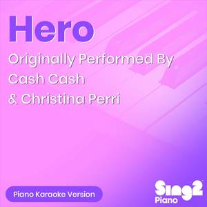 Hero (Originally Performed by Cash Cash & Christina Perri) (Piano Karaoke Version)