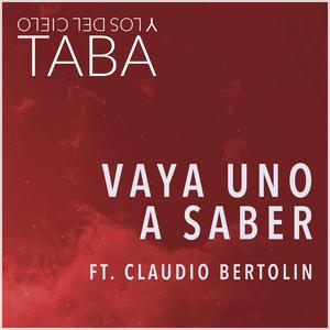 Vaya Uno A Saber (feat. Claudio Bertolin)