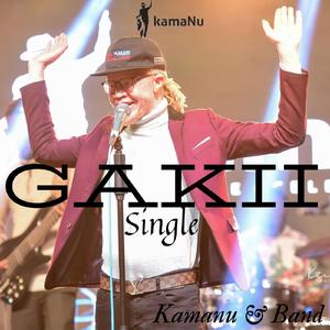 Gakii Single (feat. KamaNu)