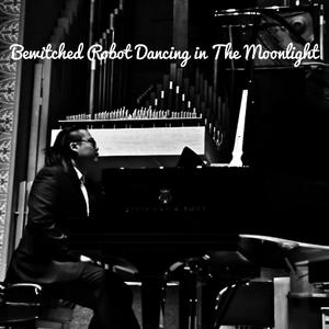 Bewiched Robot Dancing in the Moonlight (Live)