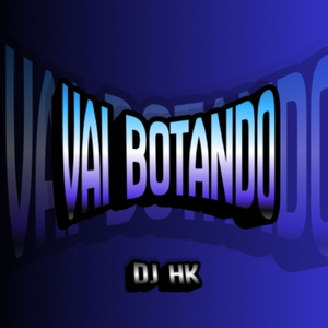 VAI BOTANDO
