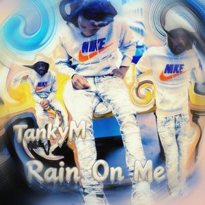 Rain On Me