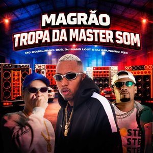 Magrão Tropa da Master Som