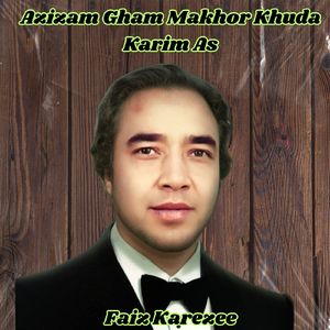 Azizam Gham Makhor Khuda Karim As