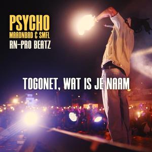 Togonet, Wat Is JE Naam, Pt. 1 (feat. Psycho Maadnbad) (Special Version)