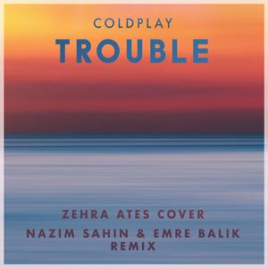 Trouble (feat. Nazim Sahin & Emre Balik)