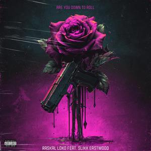 Are You Down To Roll (feat. Slikk Eastwood)