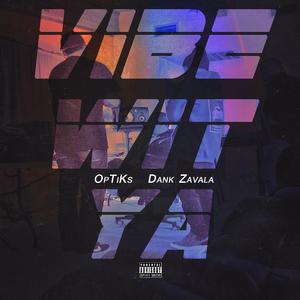 Vibe Wit Ya (feat. Dank Zavala)