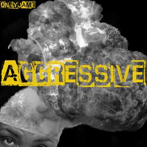 Aggressive