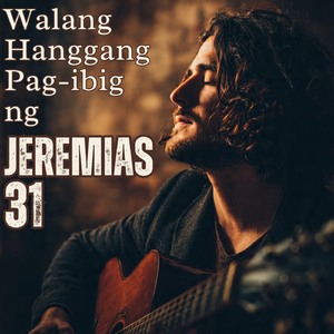 Ang Himig ng Jeremias 31: Ang Pagpapanumbalik at ang Pangako