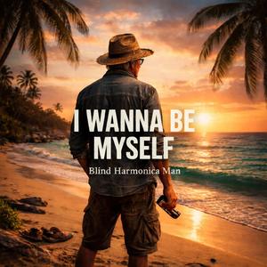 I Wanna Be Myself