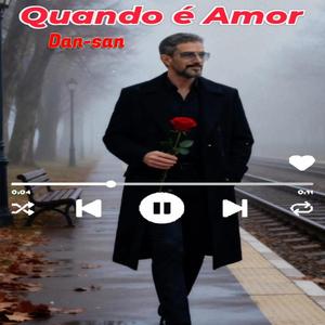 QUANDO É AMOR