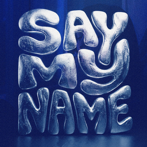 SAY MY NAME