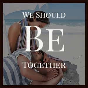 We Should Be Together