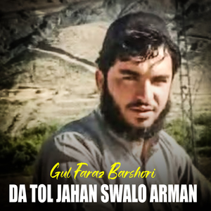 Da Tol Jahan Swalo Arman