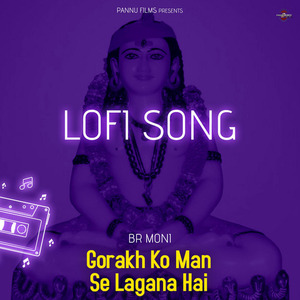 Gorakh Ko Man Se Lagana Hai (lofi remix)