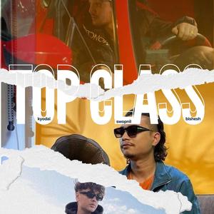 Top Class (feat. SWOPNIL & Bishesh)