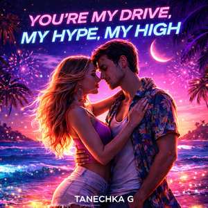 You’re my drive, my hype, my high