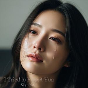 I Tried to Forget You