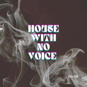 House With No Voice