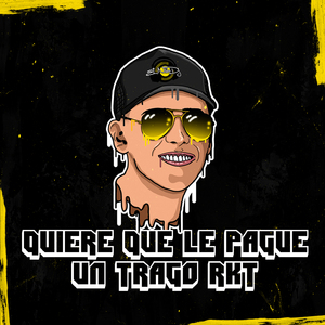 Quiere Que Le Pague Un Trago RKT (Remix)