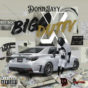 Big Dutty X (feat. DonnJayy & TD Cash Records)