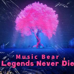 Legends Never Die