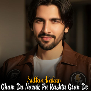 Gham Da Nazak Pa Rashta Gran De
