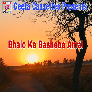 Bhaloke Bashebe Amai