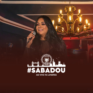 #sabadou (Ao Vivo em Londres) [Ao Vivo]